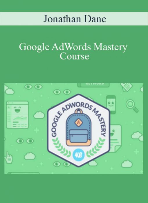 Jonathan Dane – Google AdWords Mastery Course