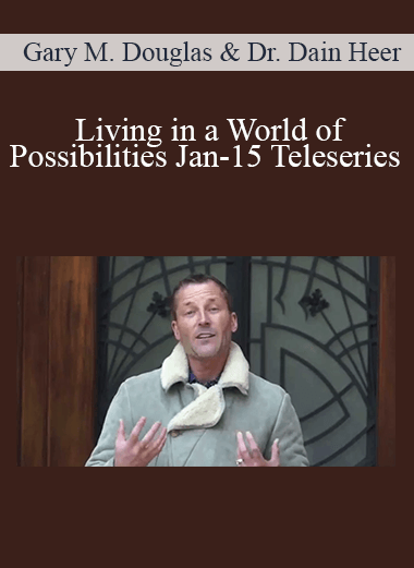 Gary M. Douglas & Dr. Dain Heer - Living in a World of Possibilities Jan-15 Teleseries